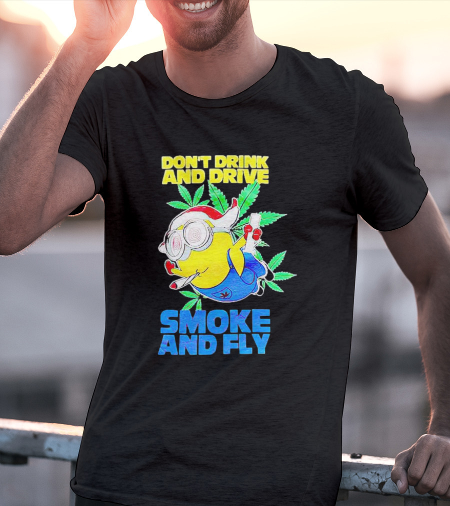 Minion Don't Drink And Drive Smoke And Fly With Leaf Accents And Red Glasses T-Shirt