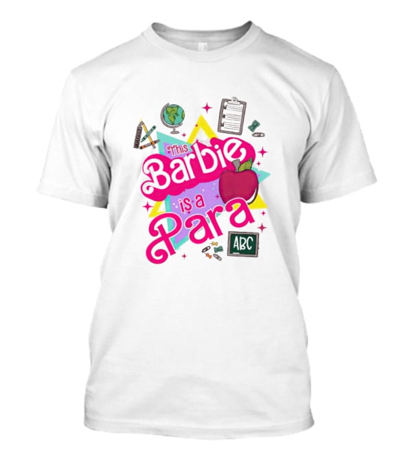 This Barbie Is A Para Apple Stars Globe Clipboard ABC Educational Elements T-Shirt
