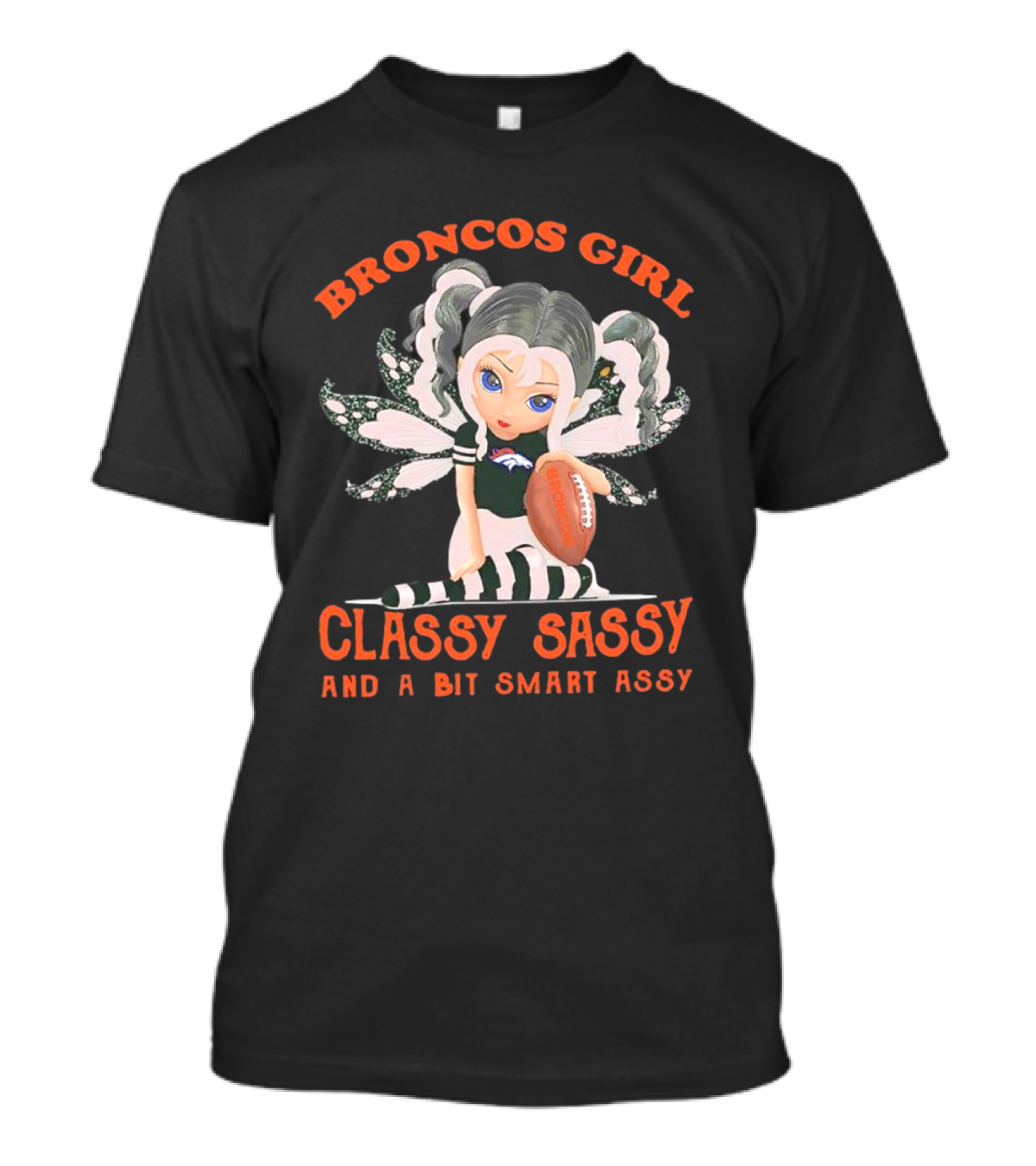 Broncos Girl Classy Sassy And A Bit Smart Assy Denver Broncos T-Shirt