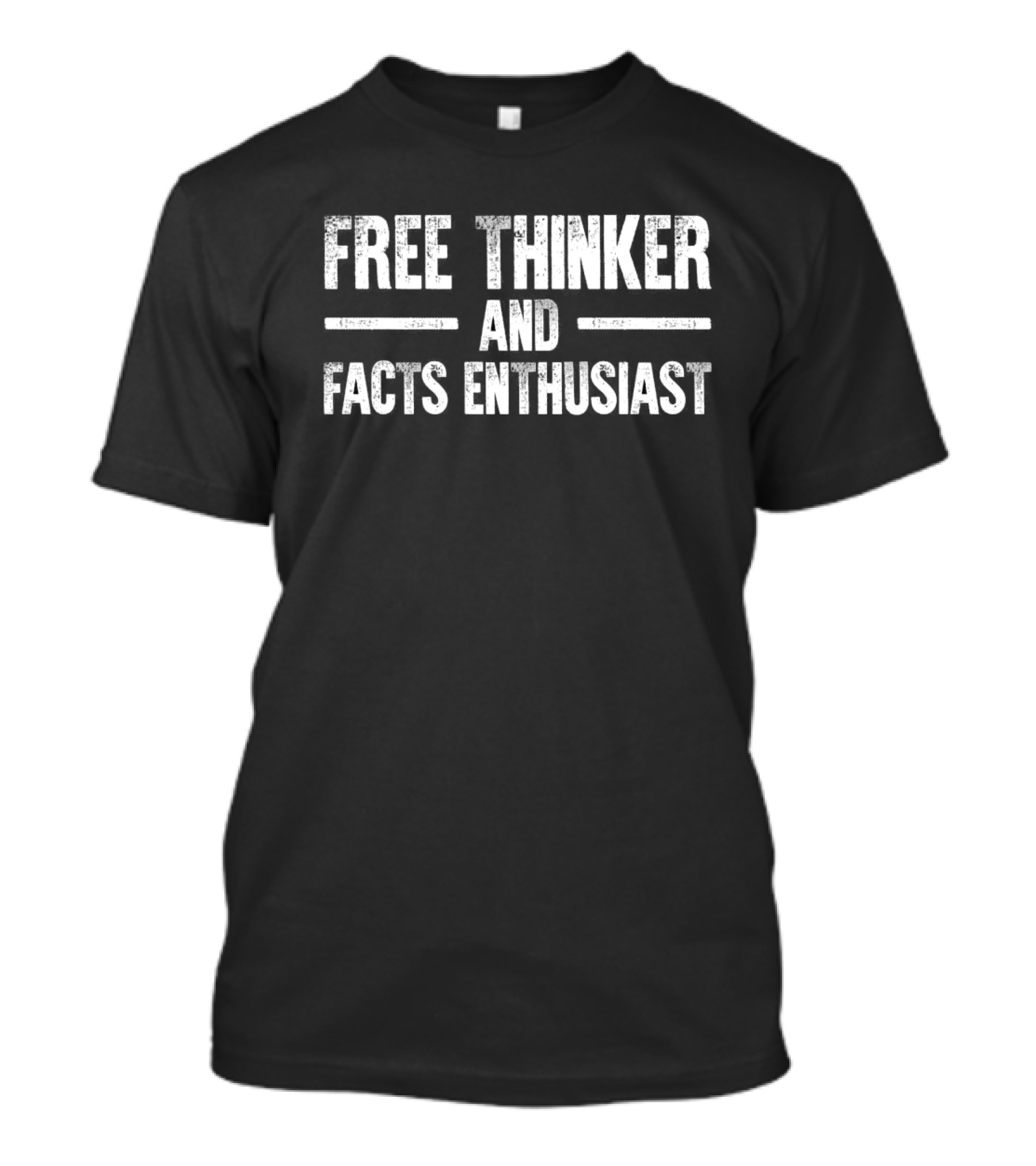 FREE THINKER AND FACTS ENTHUSIAST T-Shirt