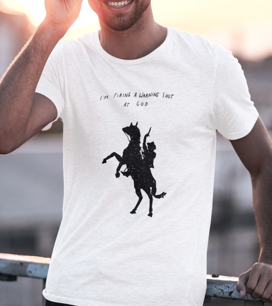 I'm Firing A Warning Shot At God Silhouette Rider On Horseback T-Shirt