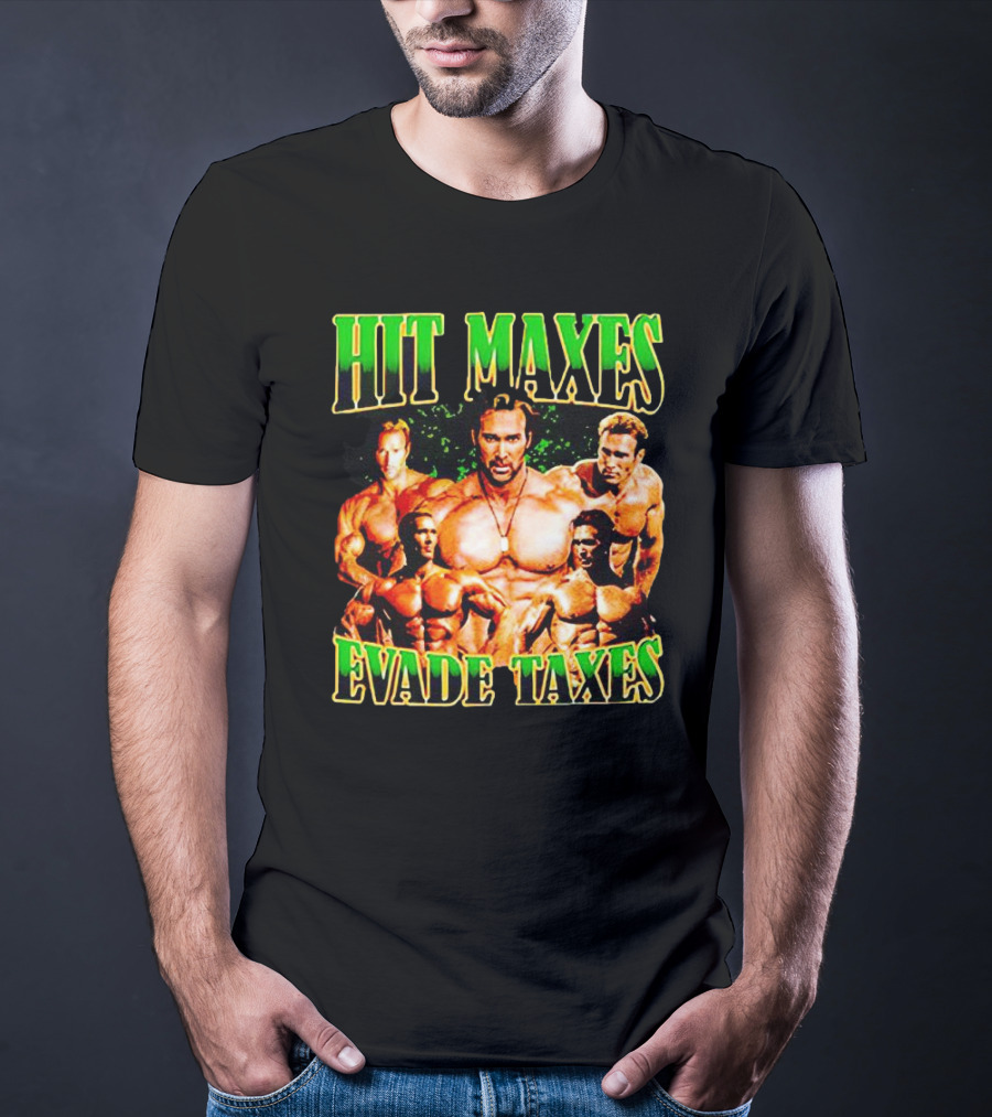 Hit Maxes Evade Taxes Buff Bodybuilder Muscles T-Shirt