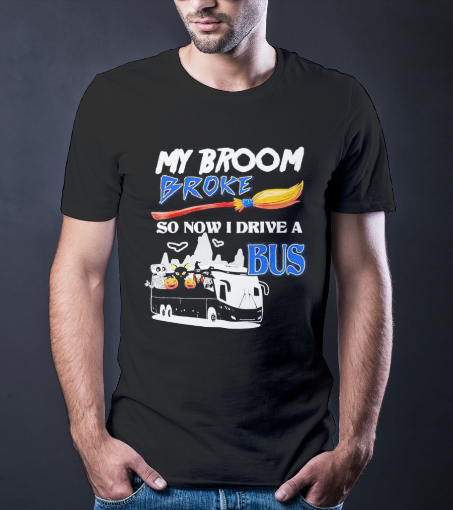 My Broom Broke So Now I Drive A Bus Halloween Pumpkin Cat Ghost Bat T-Shirt