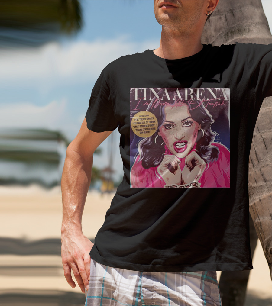 Tina Arena I’ve Done All Of Toorak New Album Featuring Hit Singles T-Shirt