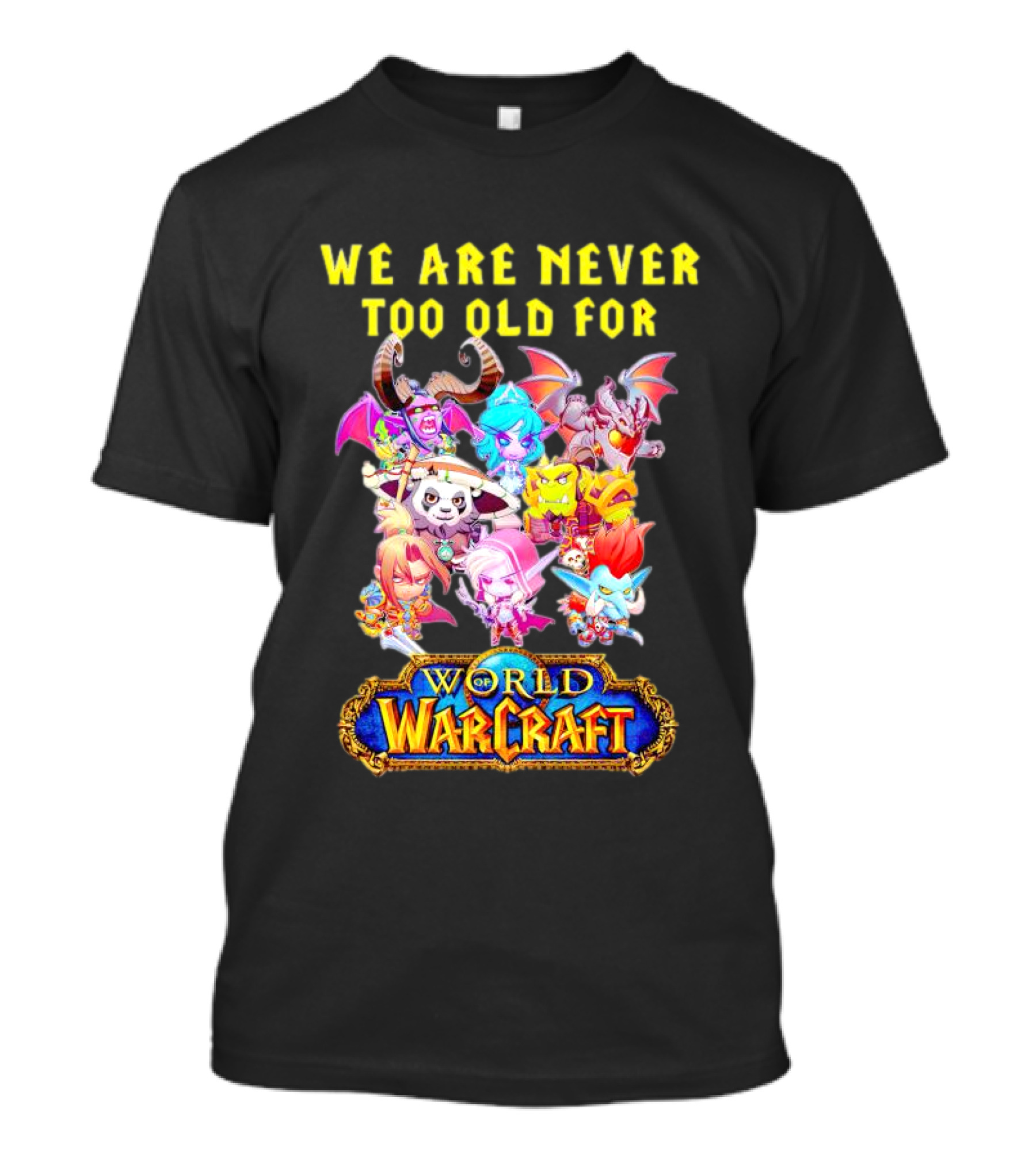 We Are Never Too Old For World Of Warcraft Adventure T-Shirt