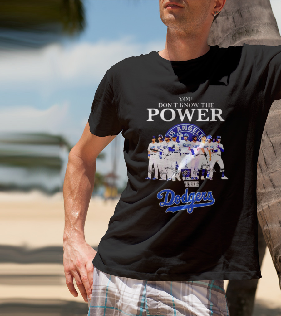 You Don’t Know The Power Of The Los Angeles Dodgers Baseball Team T-Shirt