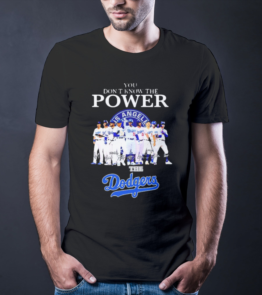 You Don’t Know The Power Of The Los Angeles Dodgers Baseball Team T-Shirt