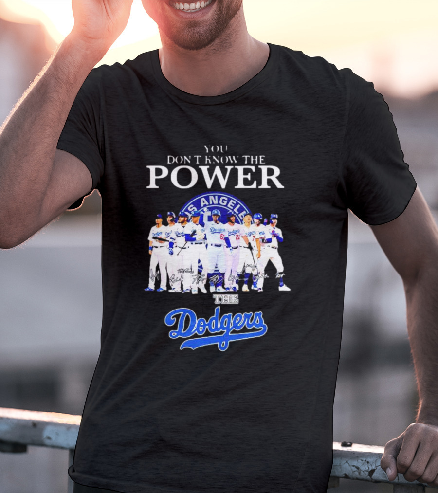 You Don’t Know The Power Of The Los Angeles Dodgers Baseball Team T-Shirt