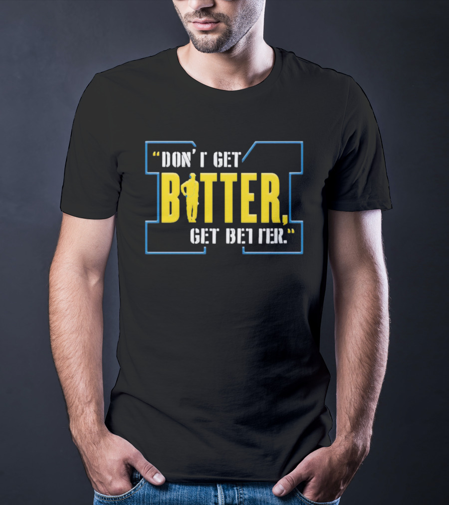 Don’t Get Bitter Get Better Coach Motivational Sports T-Shirt