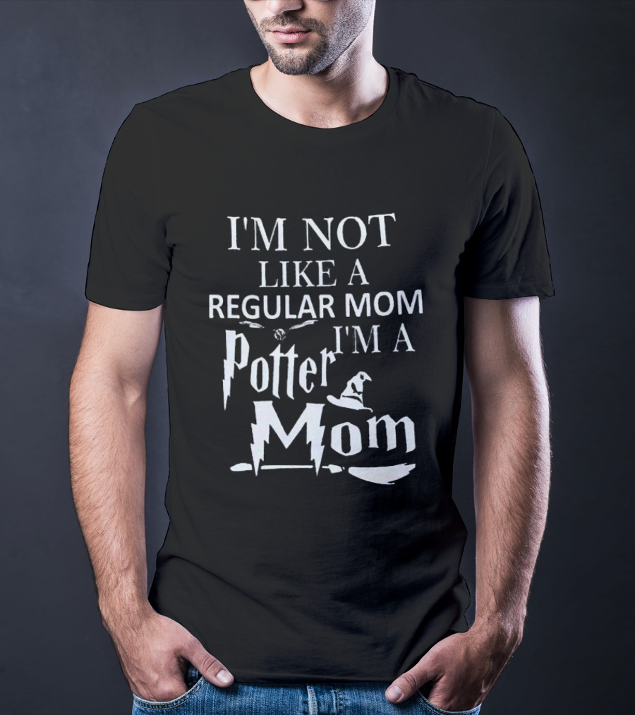 I’m Not Like A Regular Mom I’m A Potter Mom Hat Broom Bolt T-Shirt