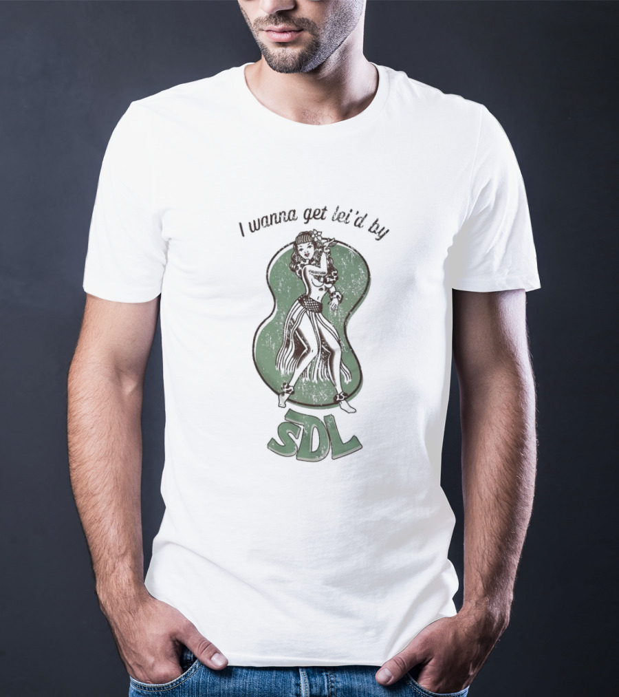 Steph De Lander I Wanna Get Lei’d By SDL Hula Dancer T-Shirt