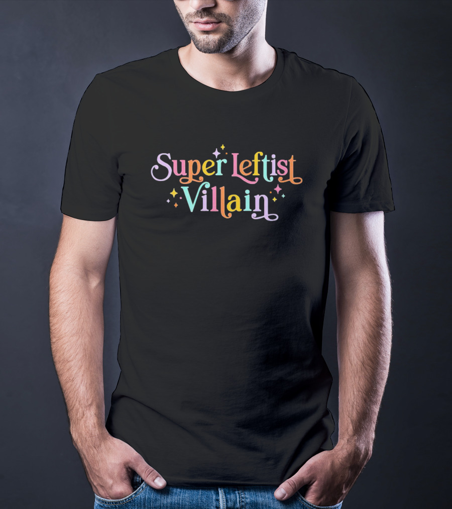 Super Leftist Villain Rainbow Typography With Stars And Sparkles T-Shirt