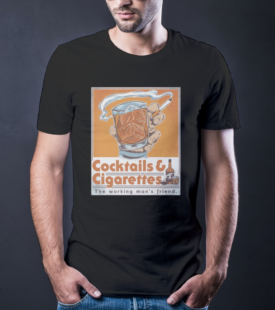 Cocktails And Cigarettes The Working Man's Friend T-Shirt