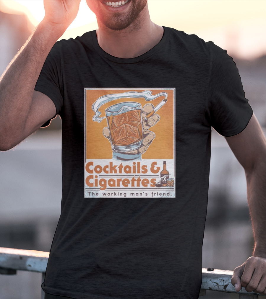 Cocktails And Cigarettes The Working Man's Friend T-Shirt