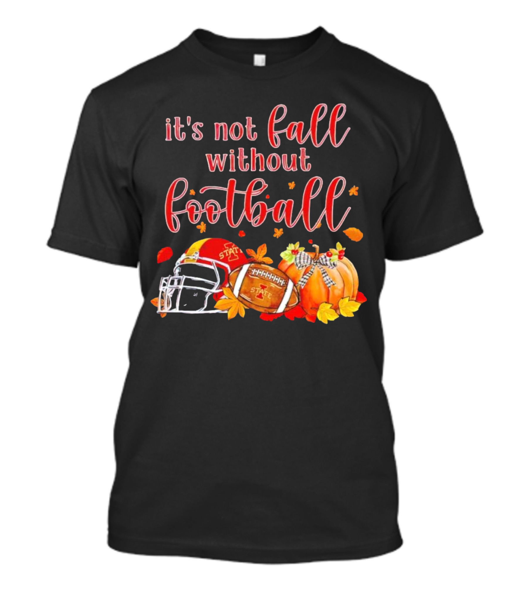 Iowa State It’s Not Fall Without Football Pumpkins And Leaves T-Shirt