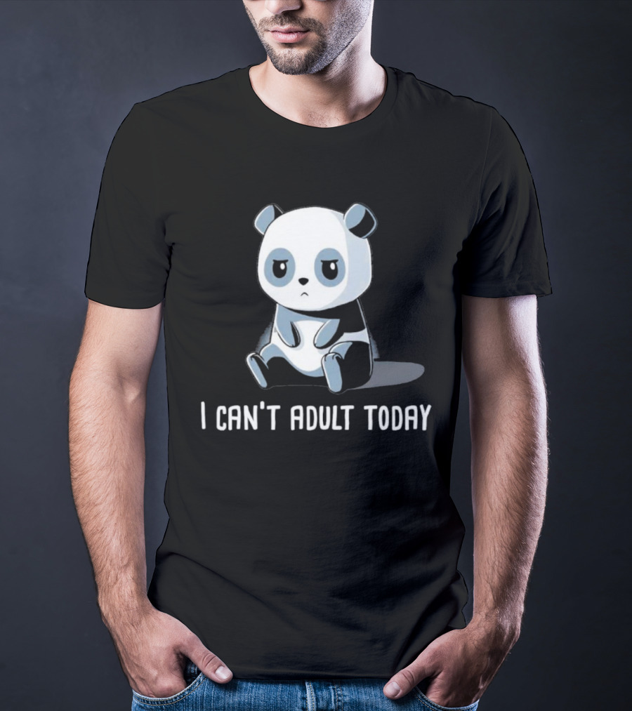 I Can't Adult Today Cute Panda T-Shirt