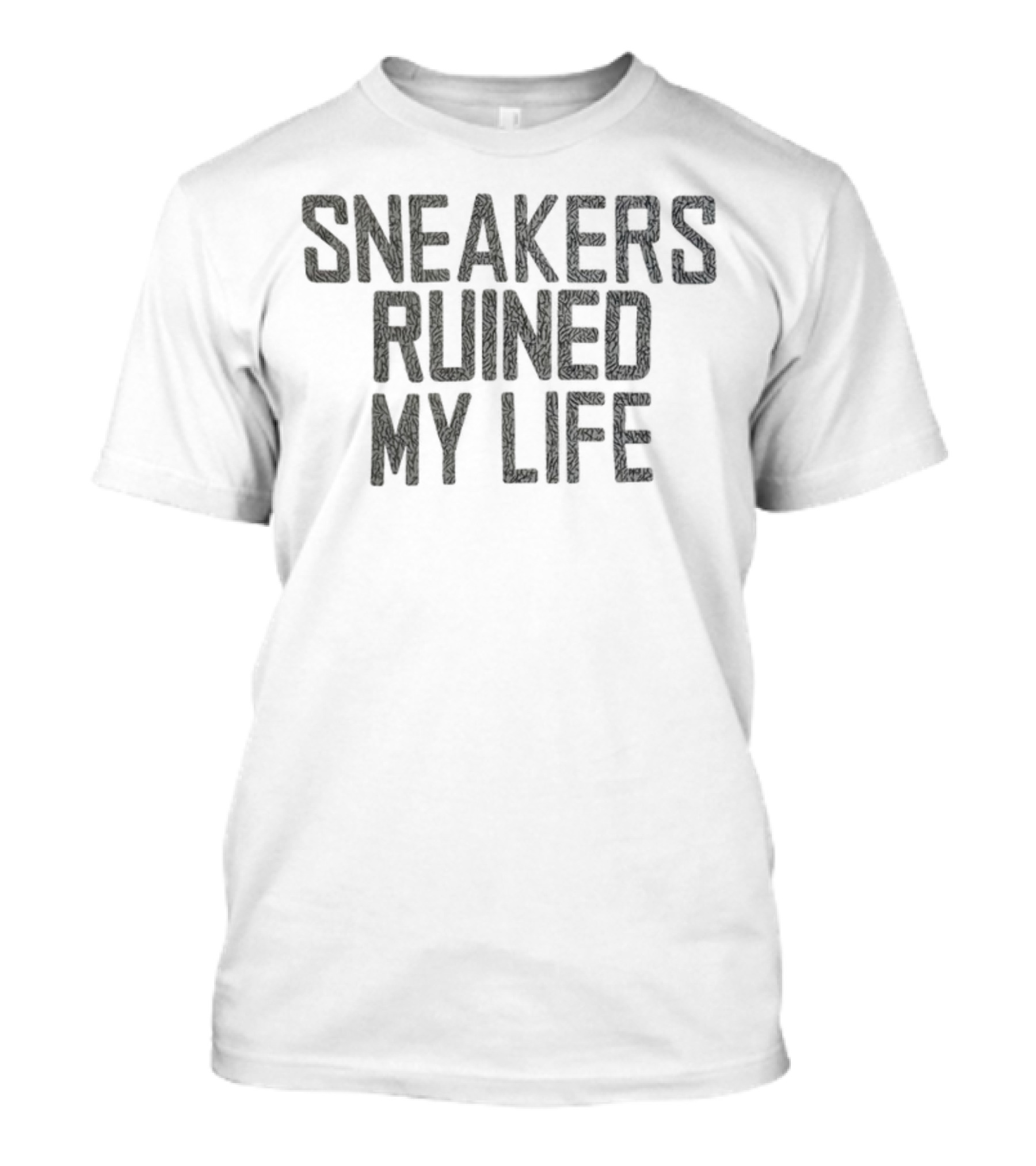 Sneakers Ruined My Life T-Shirt