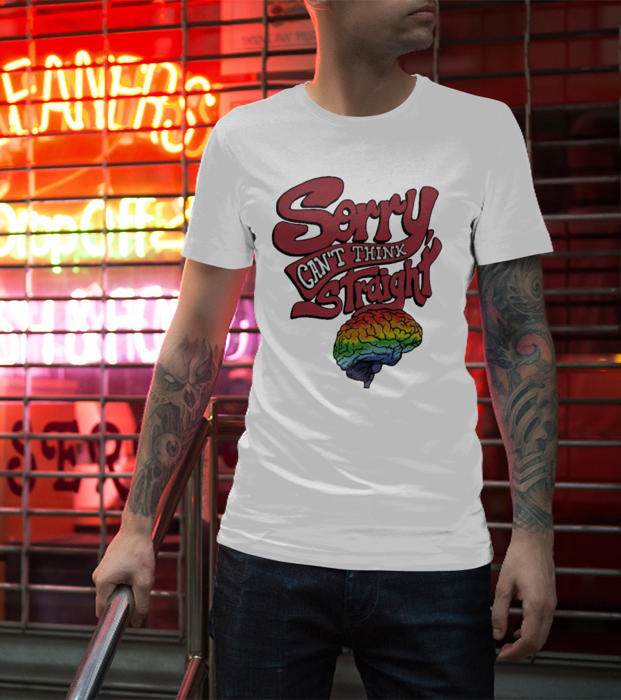 Sorry Can't Think Straight Rainbow Brain T-Shirt