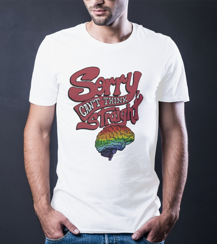 Sorry Can't Think Straight Rainbow Brain T-Shirt