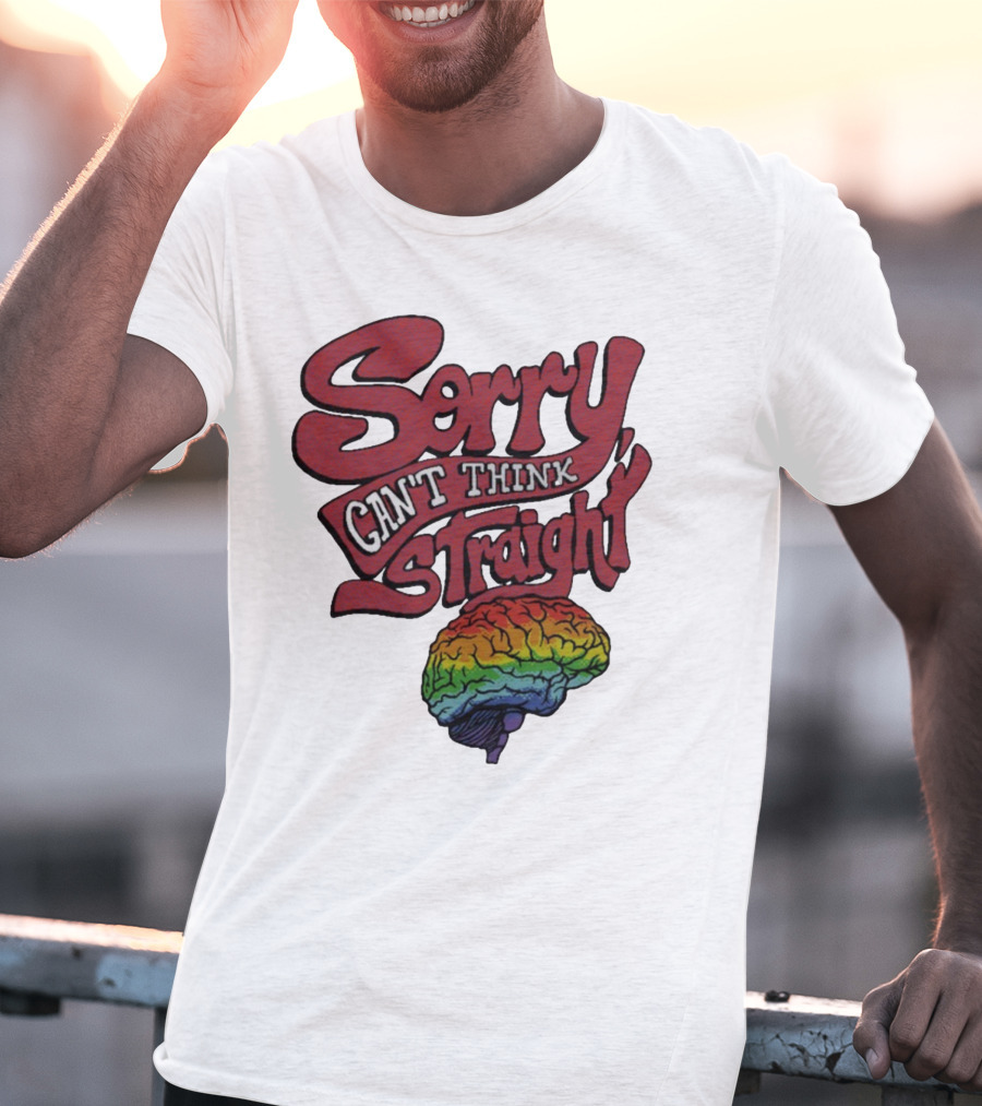 Sorry Can't Think Straight Rainbow Brain T-Shirt