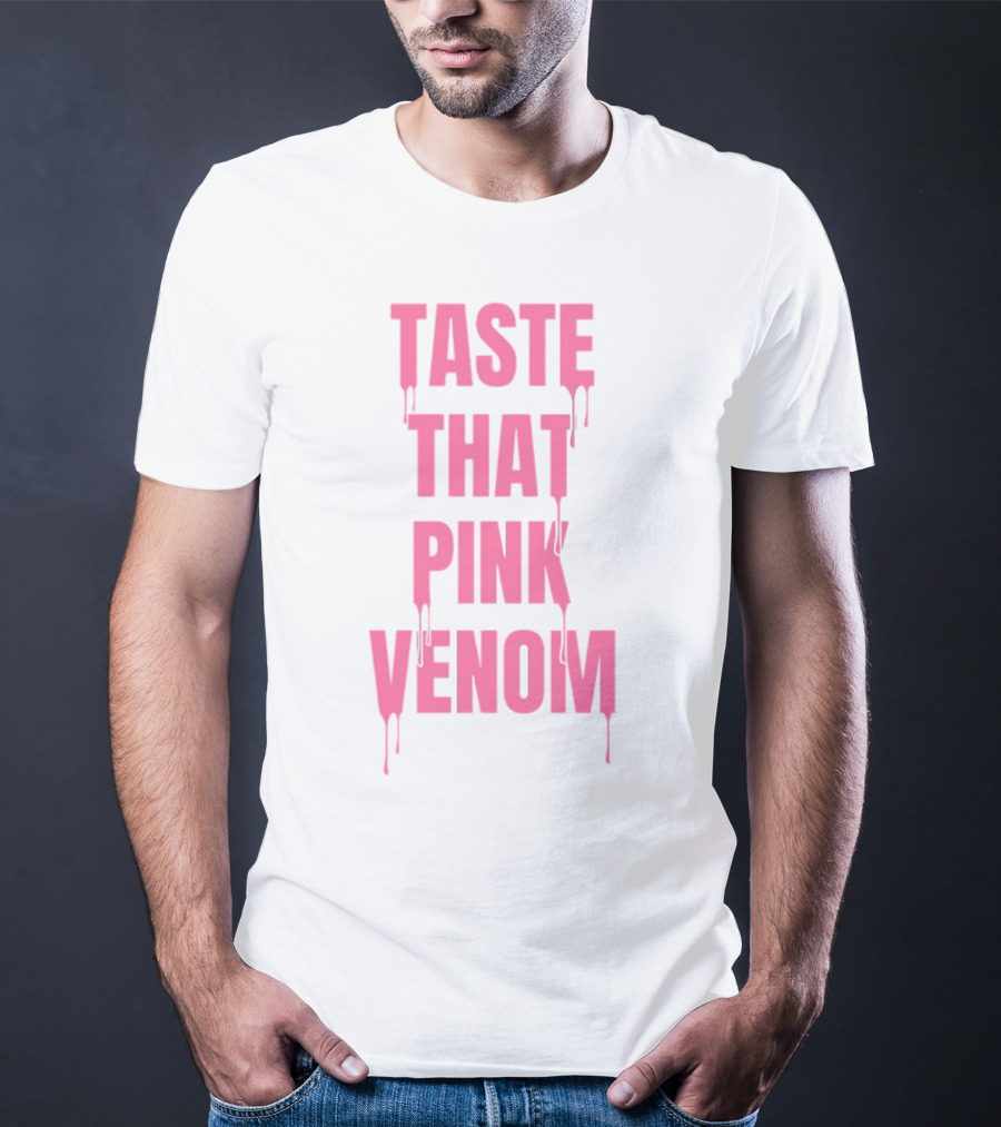 Taste That Dripping Pink Venom Bold Letters T-Shirt
