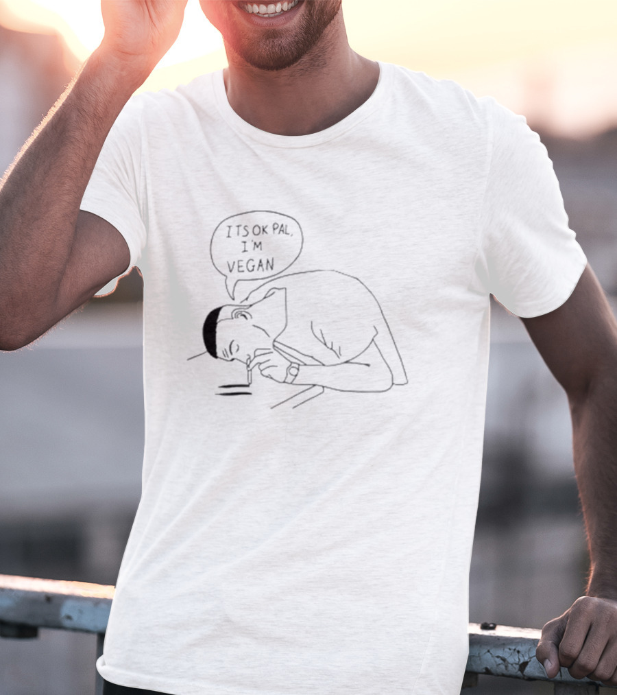 IT'S OK PAL I'M VEGAN COMIC T-Shirt