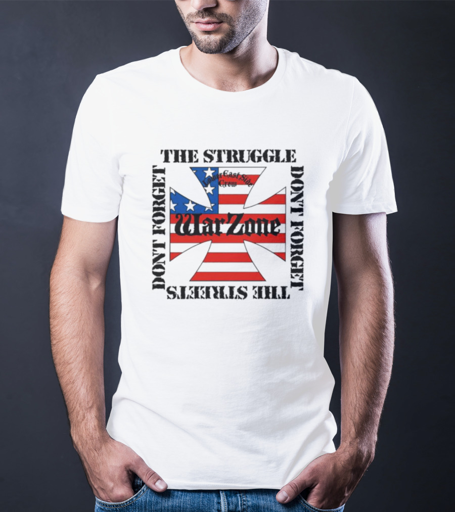 Warzone East Side Crew Don’t Forget The Struggle Don’t Forget The Streets T-Shirt