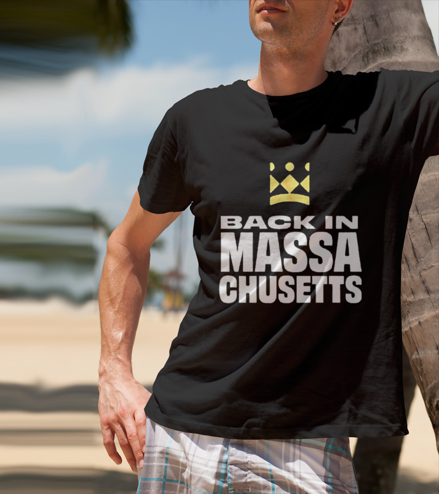 Back In Massachusetts With Gold Crown T-Shirt