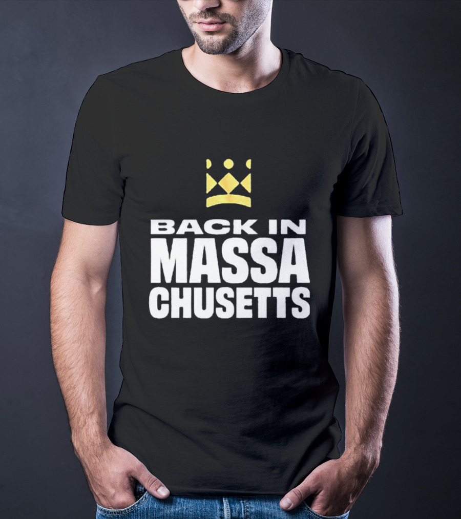 Back In Massachusetts With Gold Crown T-Shirt