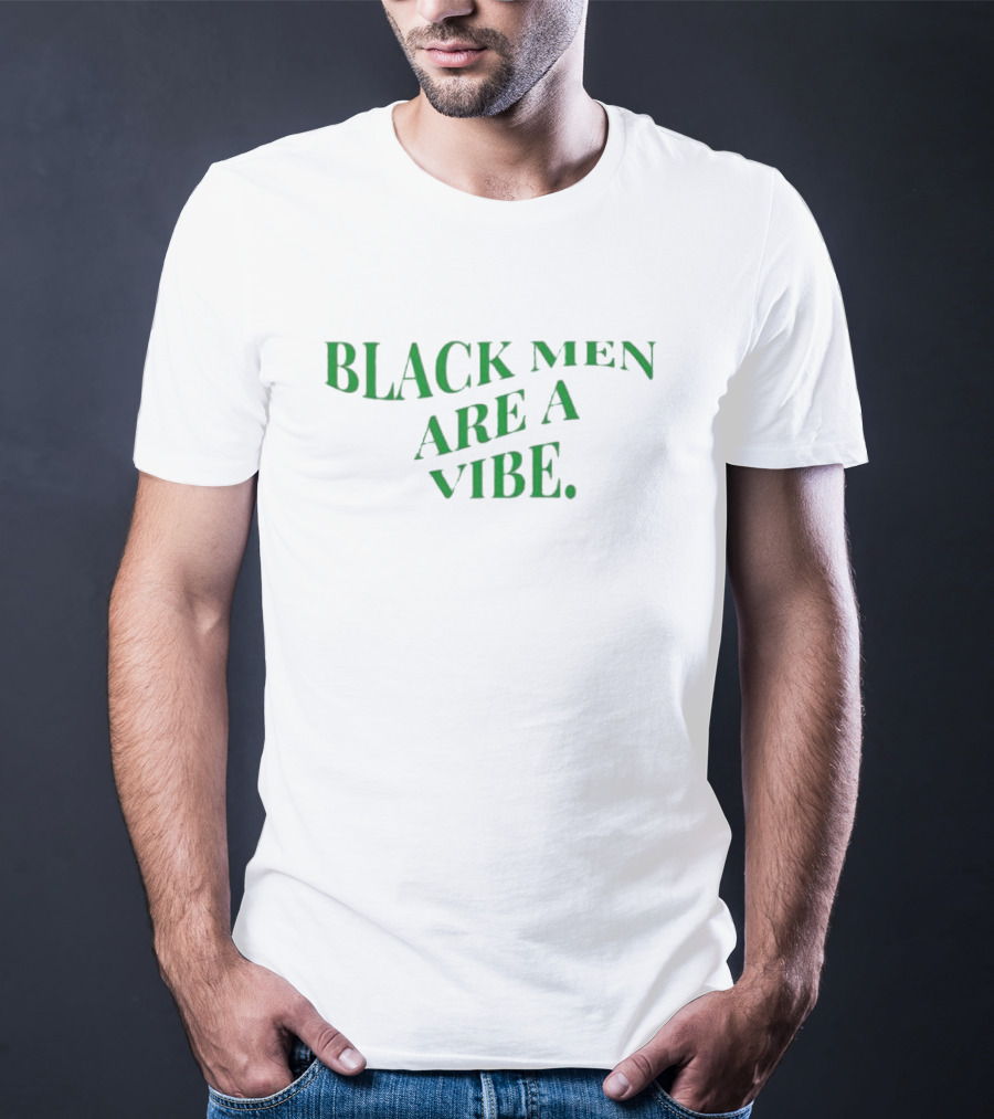 Black Men Are A Vibe T-Shirt