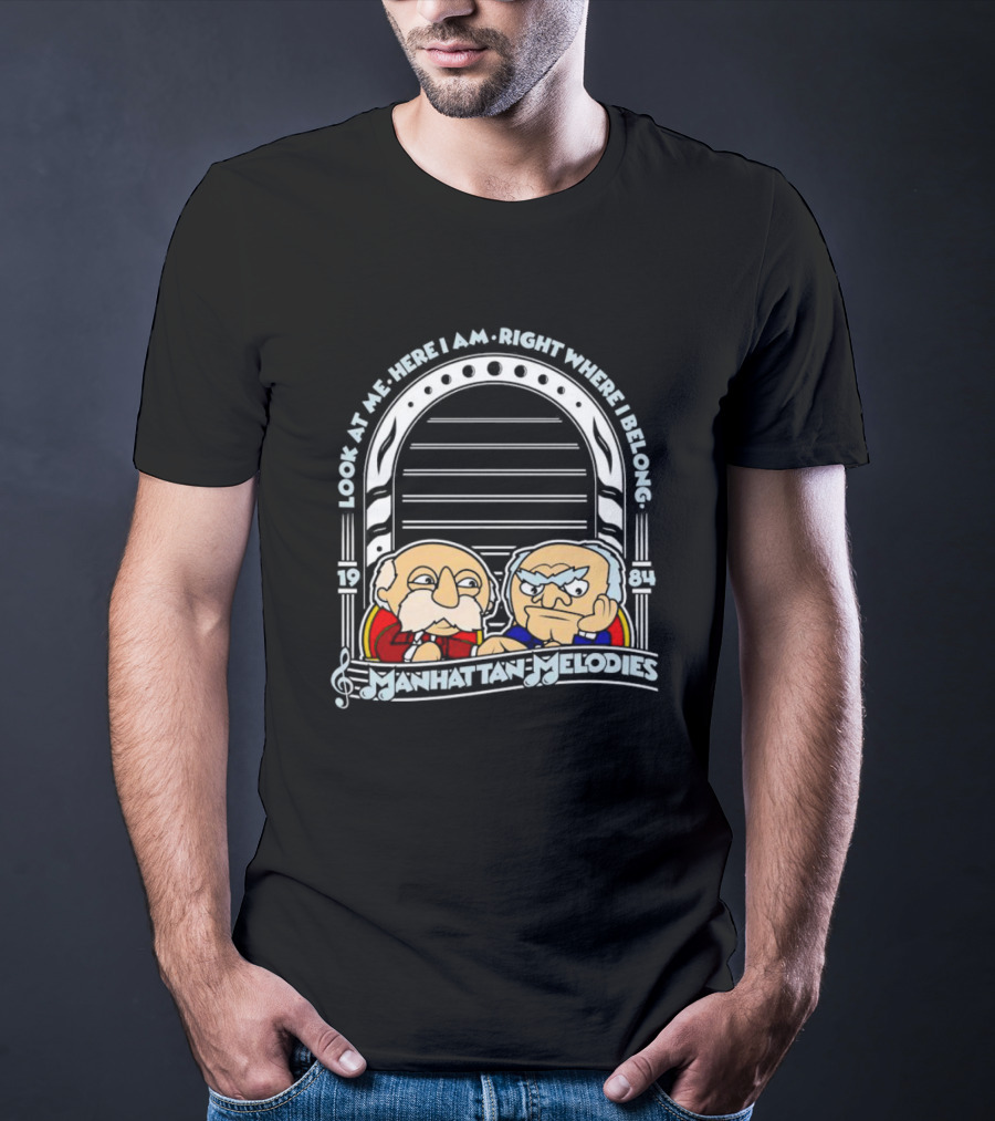 Look At Me Here I Am Right Where I Belong Manhattan Melodies 1984 T-Shirt
