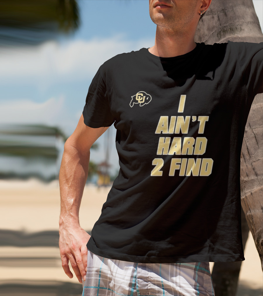 Deion Sanders I Ain't Hard 2 Find Colorado Buffaloes CU T-Shirt