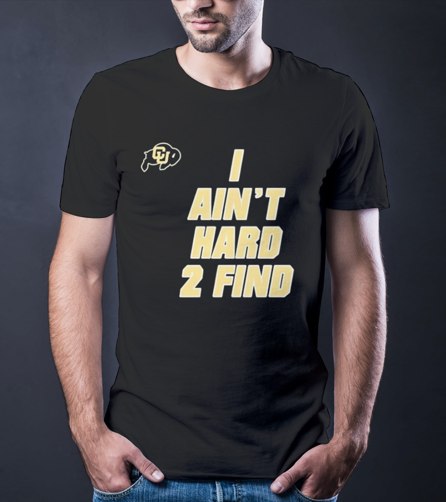 Deion Sanders I Ain't Hard 2 Find Colorado Buffaloes CU T-Shirt
