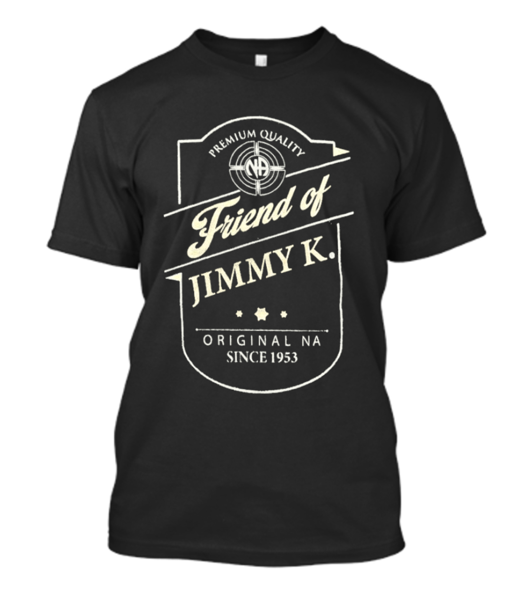 Premium Quality Friend Of Jimmy K. Original NA Since 1953 T-Shirt