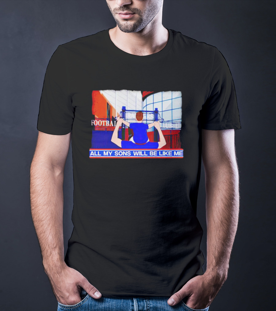 All My Sons Will Be Like Me Football Dreams Stadium Aspirations T-Shirt