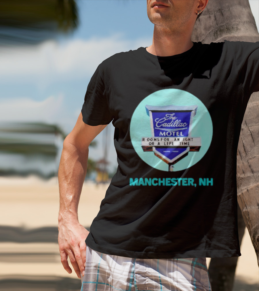 The Cadillac Motel Rooms For An Night Or A Life Time Manchester NH T-Shirt
