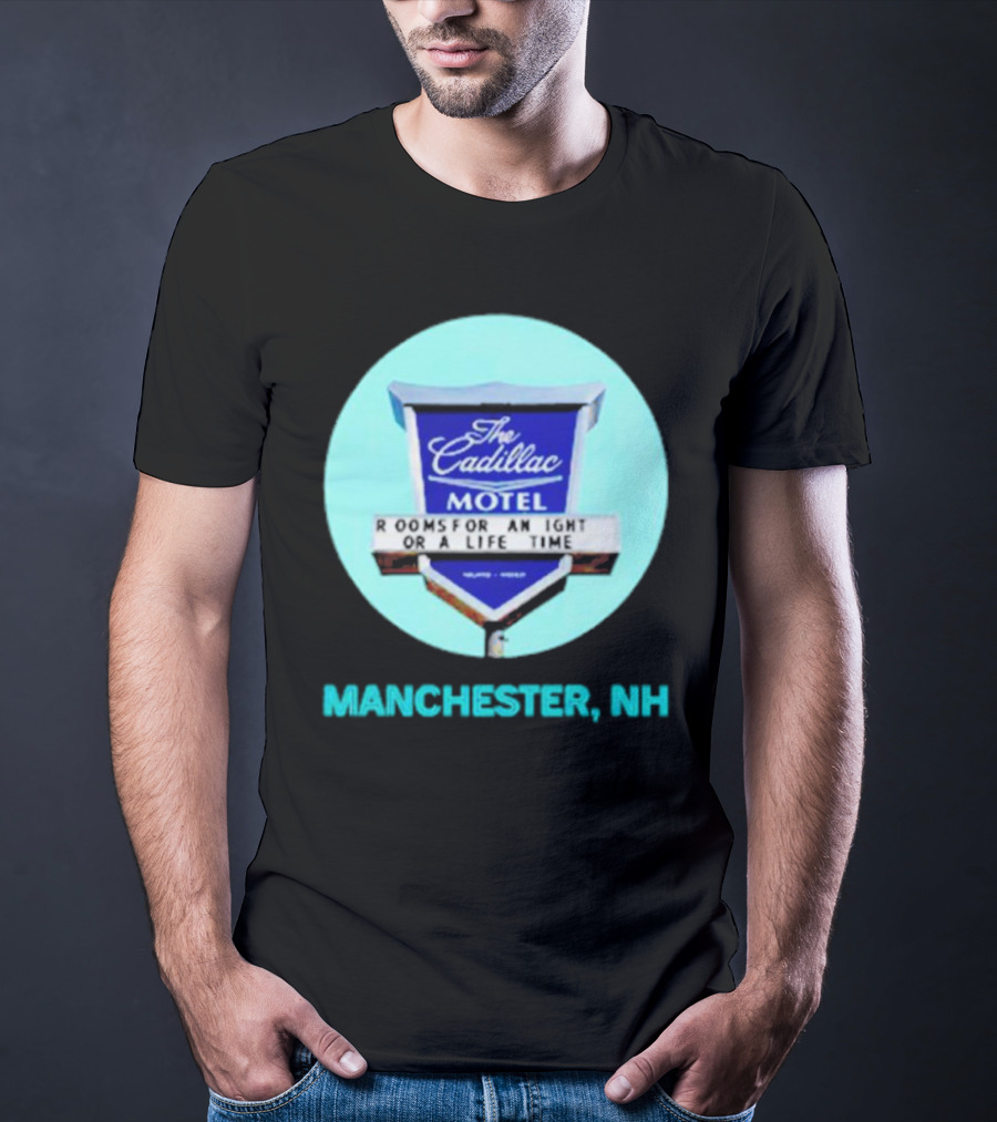 The Cadillac Motel Rooms For An Night Or A Life Time Manchester NH T-Shirt