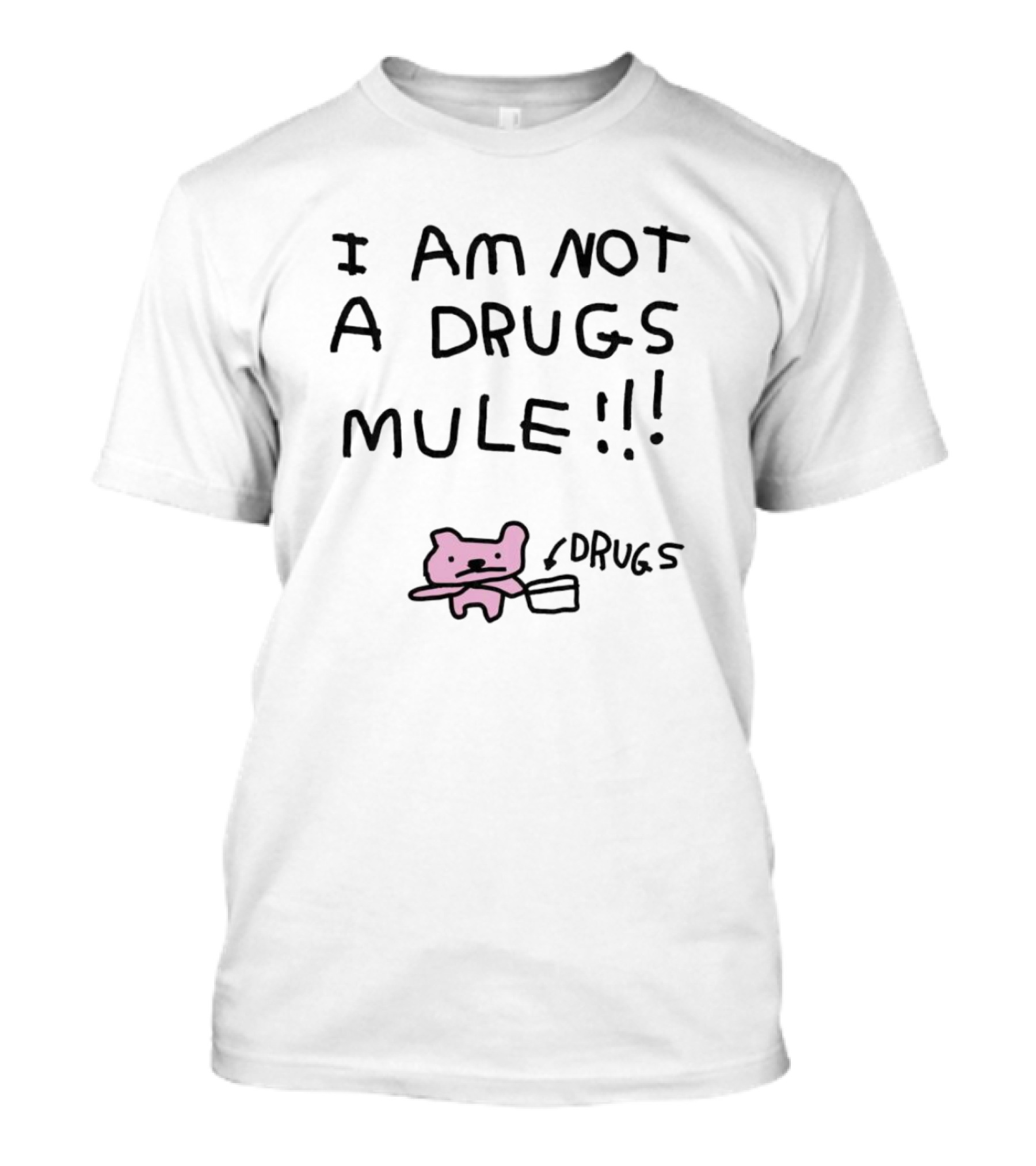 I Am Not A Drugs Mule With Pink Bear And Box T-Shirt