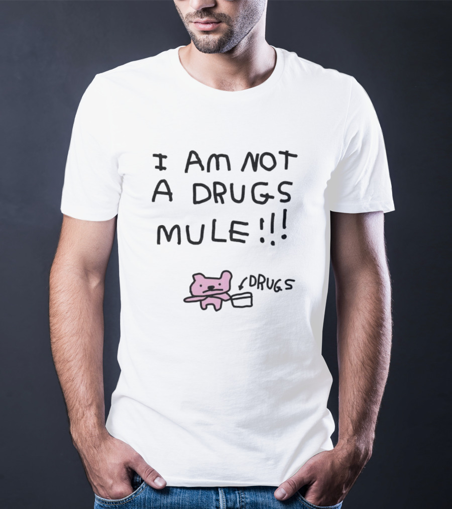 I Am Not A Drugs Mule With Pink Bear And Box T-Shirt