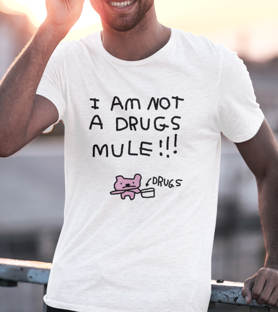I Am Not A Drugs Mule With Pink Bear And Box T-Shirt