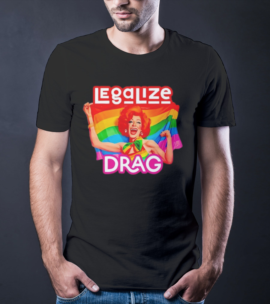 Legalize Drag Rainbow T-Shirt