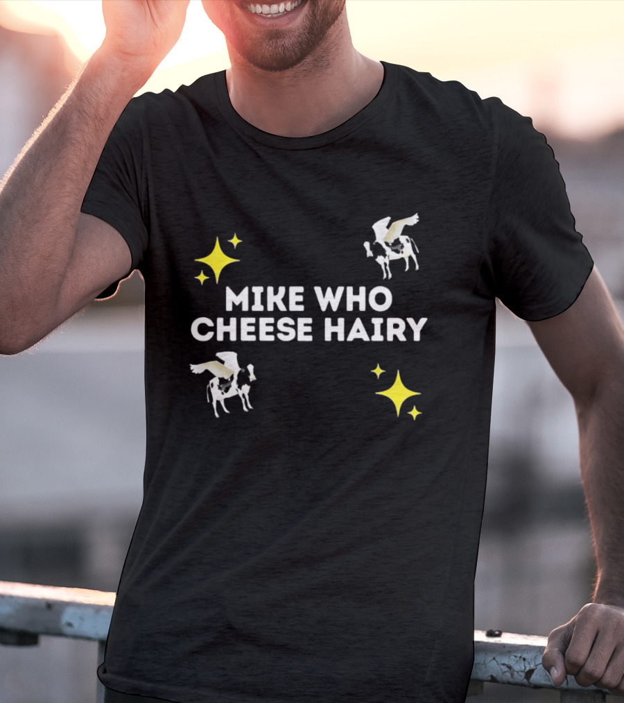 MIKE WHO CHEESE HAIRY FLYING COW STARS T-Shirt