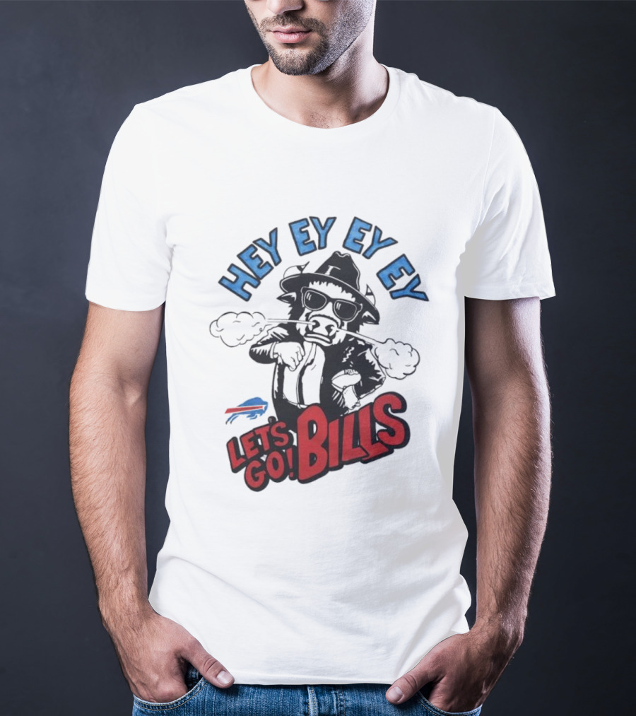Hey Ey Ey Let's Go Bills Buffalo Bills T-Shirt