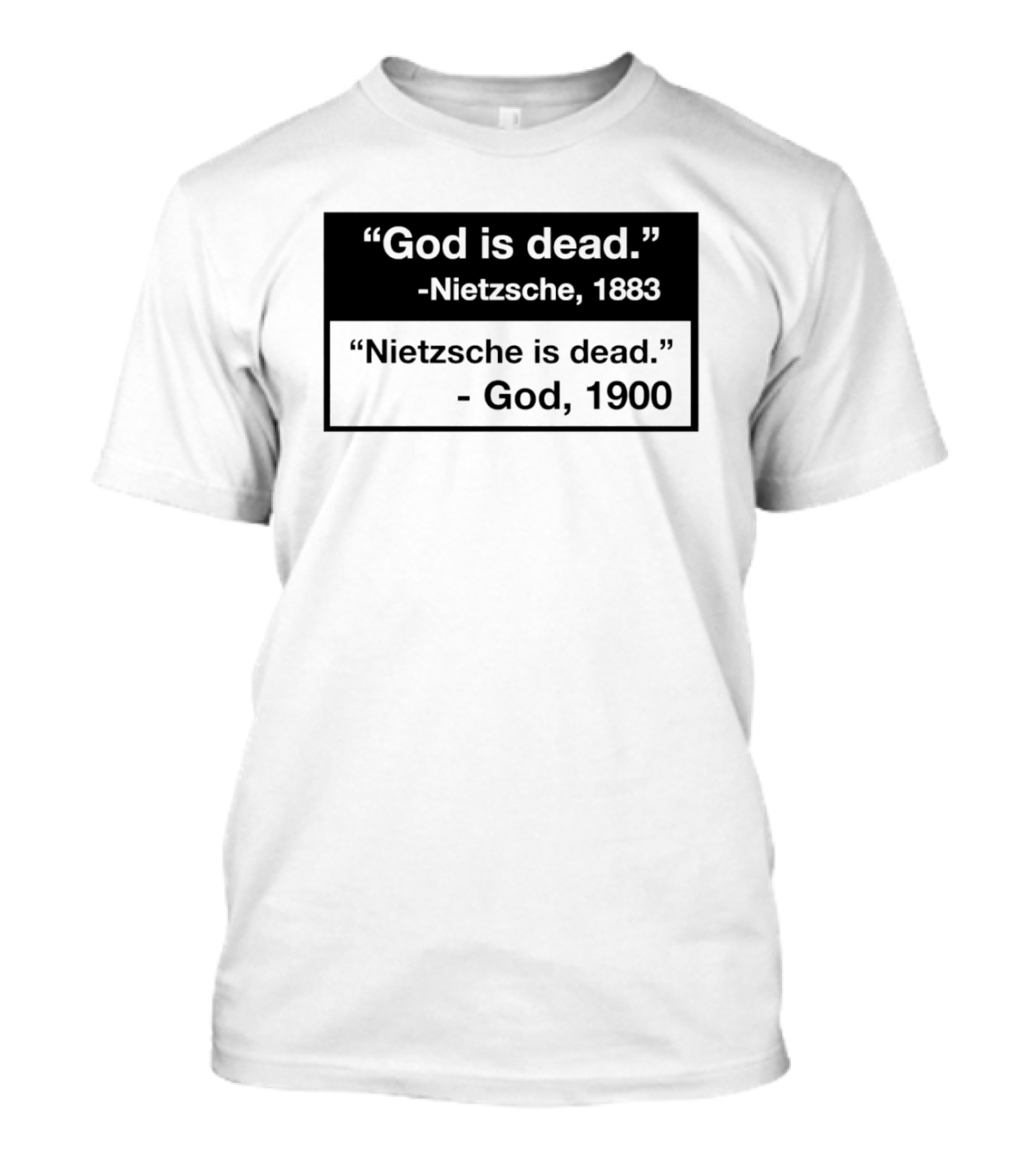 God Is Dead Nietzsche 1883 Nietzsche Is Dead God 1900 T-Shirt