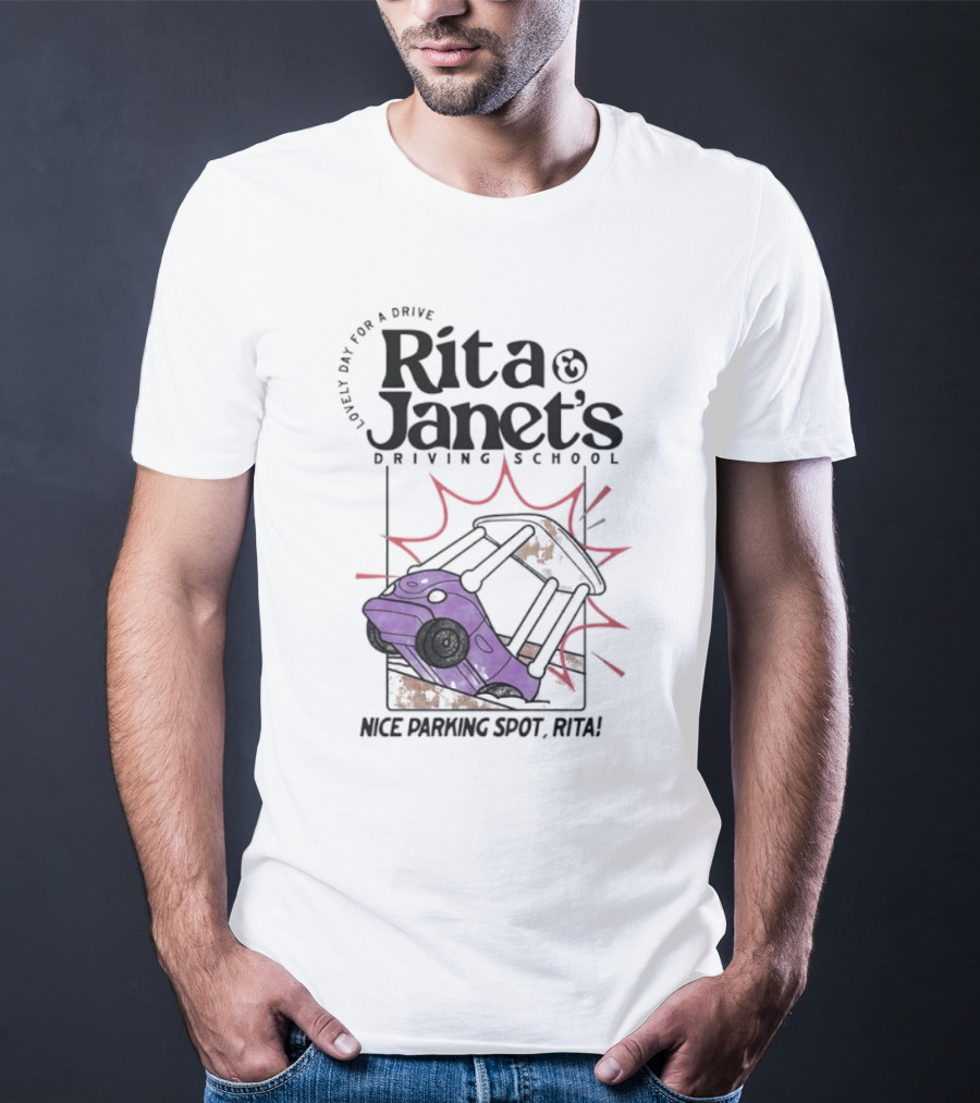 Loveli Da For A Drive Rita And Janet’s Driving School Nice Parking Spot Rita T-Shirt