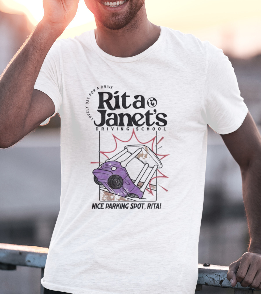 Loveli Da For A Drive Rita And Janet’s Driving School Nice Parking Spot Rita T-Shirt