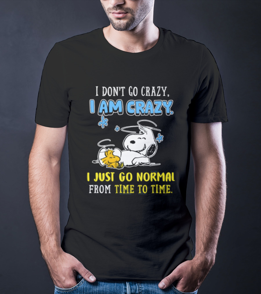 Snoopy And Woodstock I Am Crazy I Just Go Normal From Time To Time T-Shirt