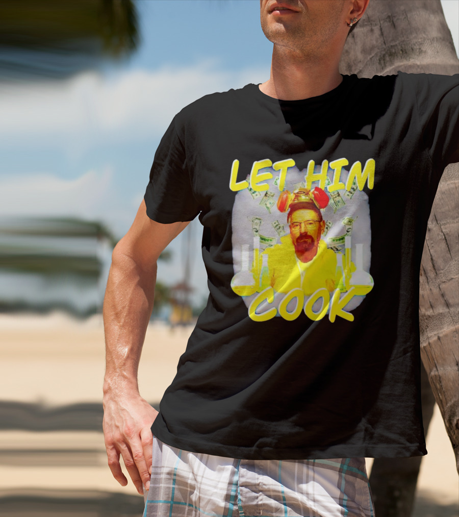 Let Him Cook Walter White Breaking Bad Parody Beaker And Dollar Bill Background T-Shirt