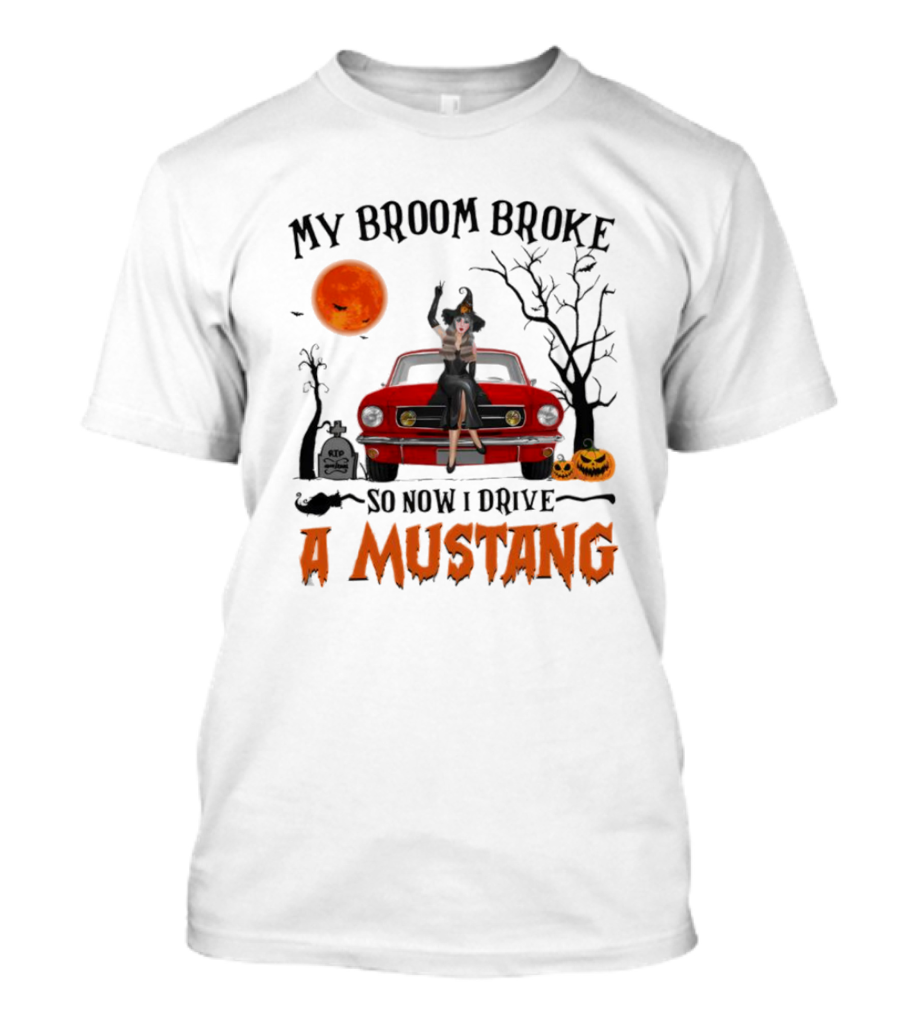 My Broom Broke So Now I Drive A Mustang Halloween Moon Pumpkins Graveyard T-Shirt