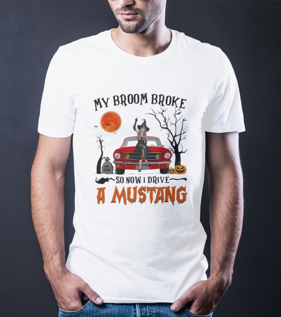 My Broom Broke So Now I Drive A Mustang Halloween Moon Pumpkins Graveyard T-Shirt